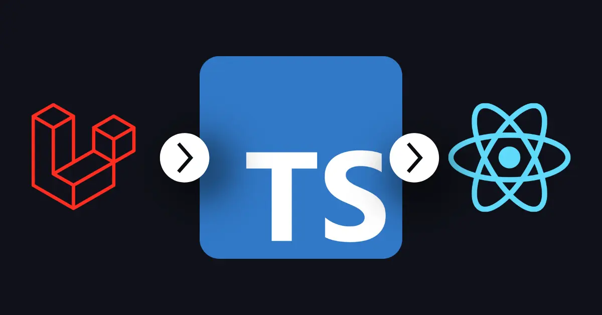 How get 100% type safety from Laravel do React